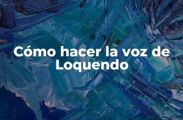 Cómo Hacer la Voz de Loquendo