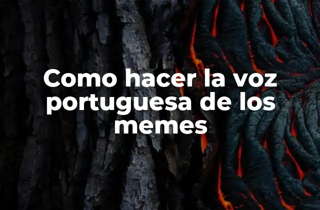 Como Hacer la Voz Portuguesa de los Memes