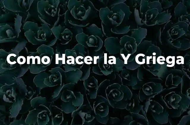 Como Hacer la y Griega