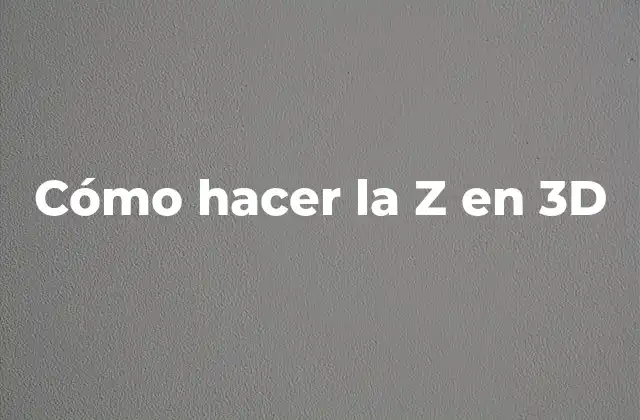 Cómo Hacer la Z en 3d