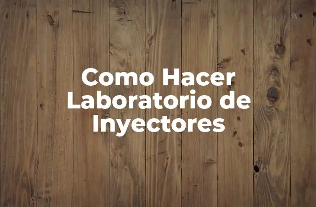 Como Hacer Laboratorio de Inyectores