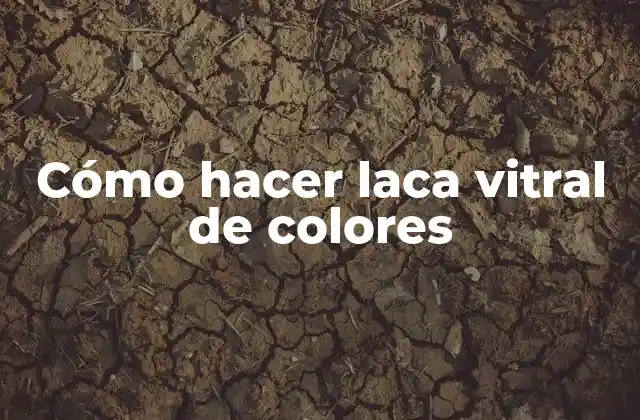 Cómo Hacer Laca Vitral de Colores