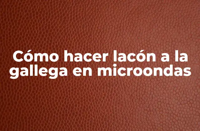 Cómo Hacer Lacón a la Gallega en Microondas