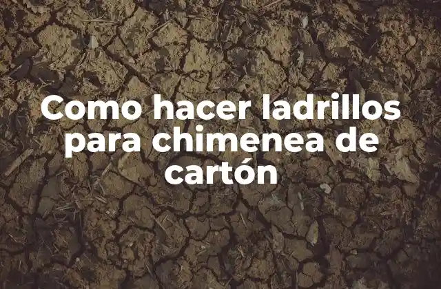 Como Hacer Ladrillos para Chimenea de Cartón