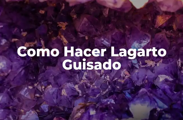 Como Hacer Lagarto Guisado