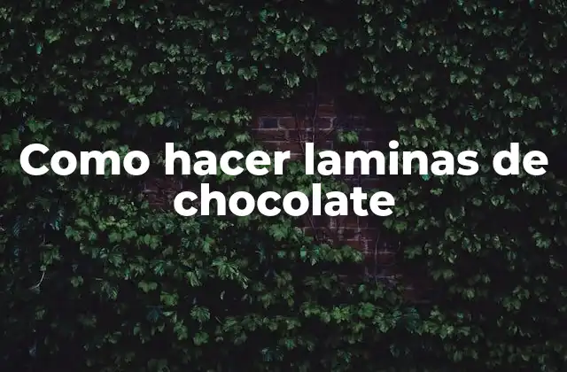 Láminas de chocolate, una delicia para todos