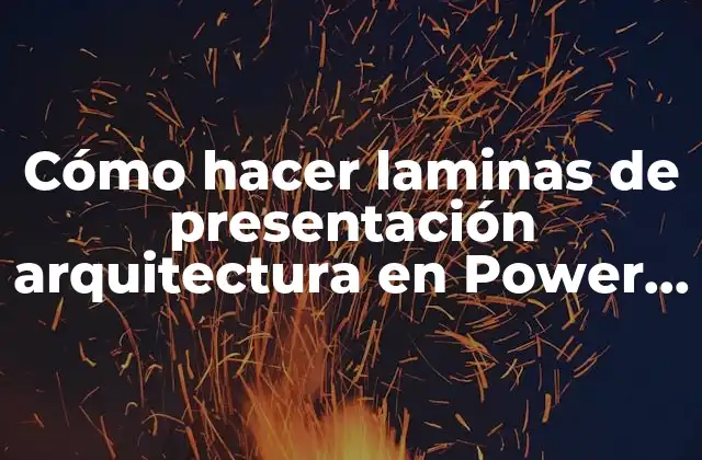 Cómo Hacer Laminas de Presentación Arquitectura en Power Point