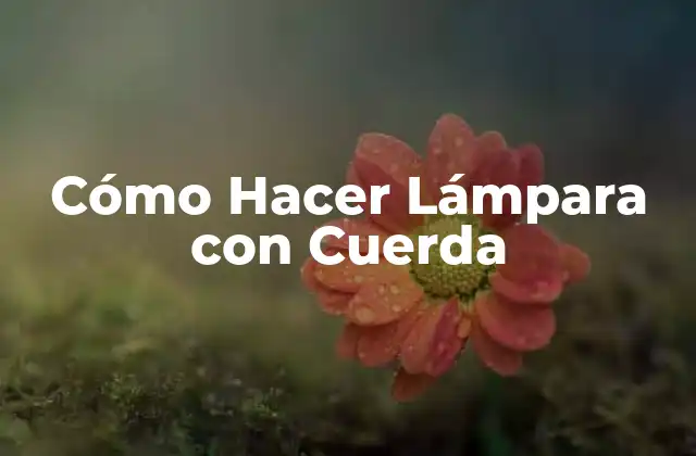 Cómo Hacer Lámpara con Cuerda
