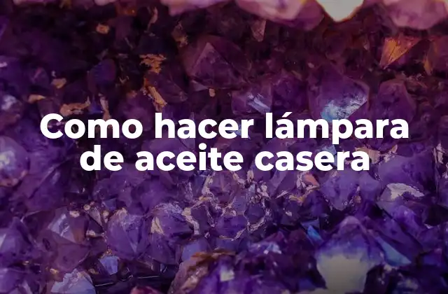 Como Hacer Lámpara de Aceite Casera