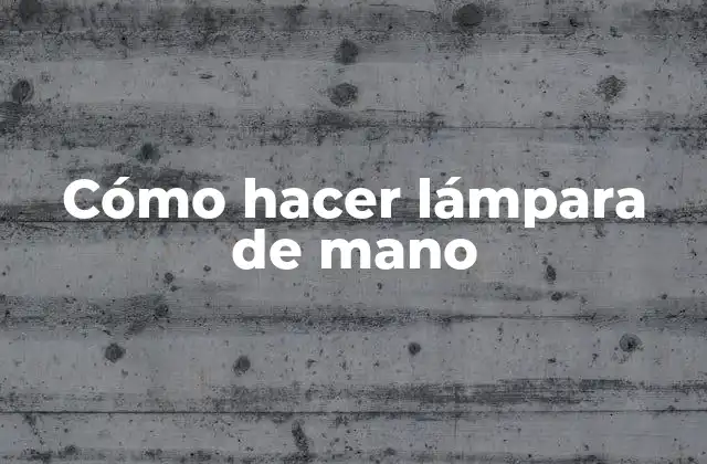 Cómo Hacer Lámpara de Mano 2 Cómo hacer lámpara de mano