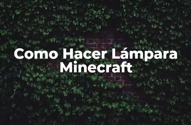 Como Hacer Lámpara Minecraft