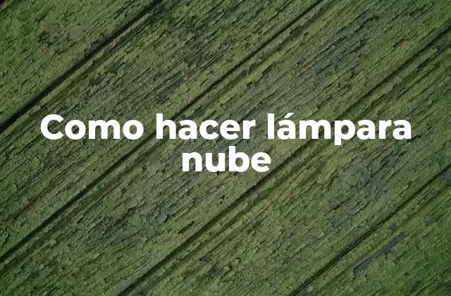 Como Hacer Lámpara Nube