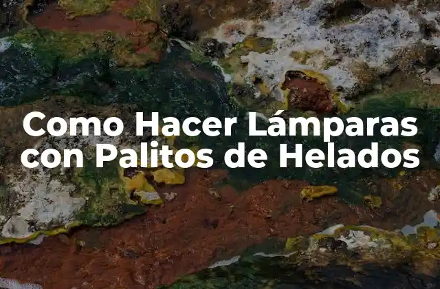 Como Hacer Lámparas con Palitos de Helados
