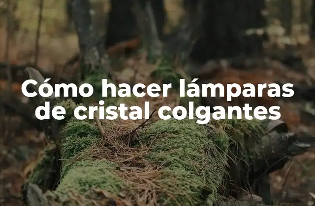 Cómo Hacer Lámparas de Cristal Colgantes