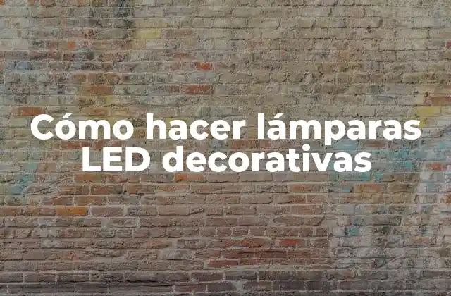 Cómo Hacer Lámparas Led Decorativas