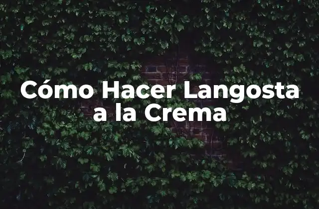 Cómo Hacer Langosta a la Crema