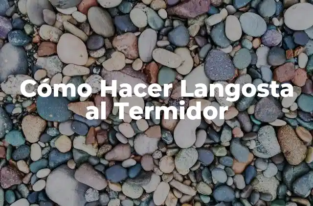 Cómo Hacer Langosta Al Termidor