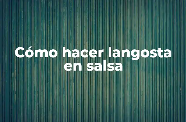 Cómo Hacer Langosta en Salsa