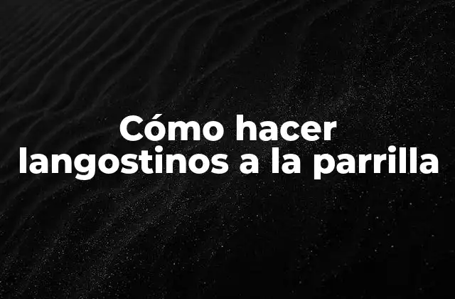 Cómo Hacer Langostinos a la Parrilla