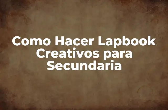 Como Hacer Lapbook Creativos para Secundaria