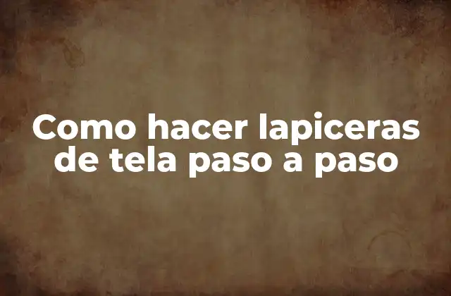 Como Hacer Lapiceras de Tela Paso a Paso
