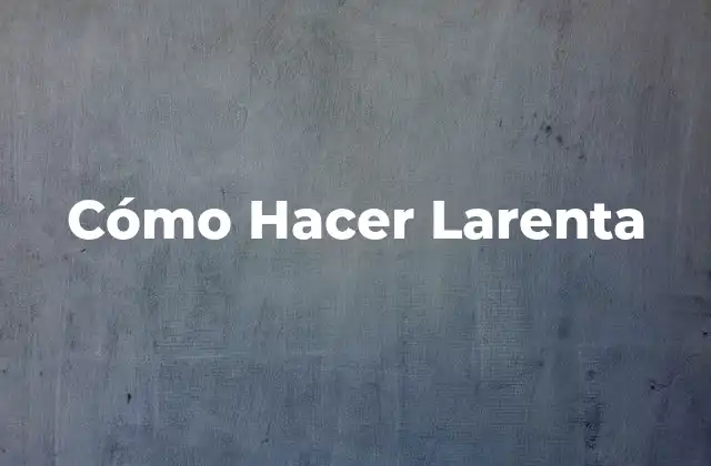 Cómo Hacer Larenta