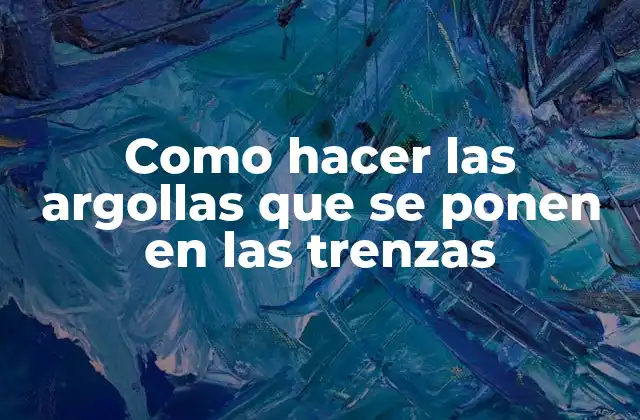 Como Hacer las Argollas que Se Ponen en las Trenzas