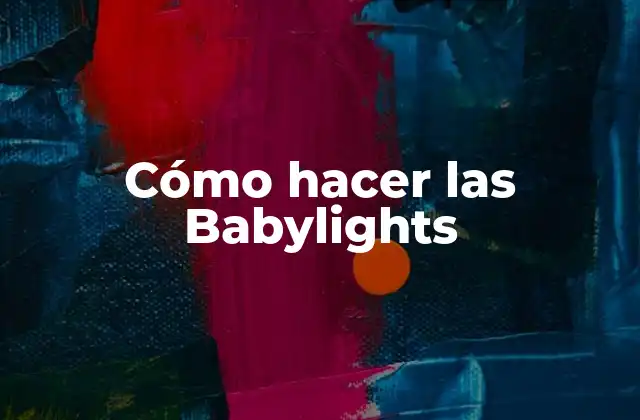 Cómo Hacer las Babylights