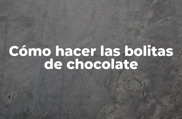 Cómo Hacer las Bolitas de Chocolate