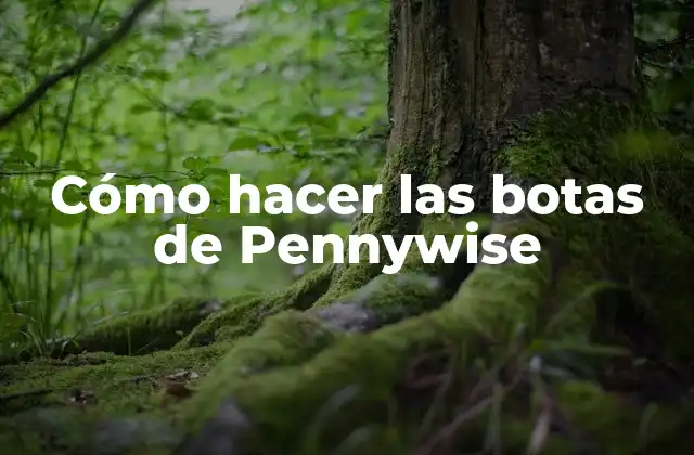 Cómo Hacer las Botas de Pennywise