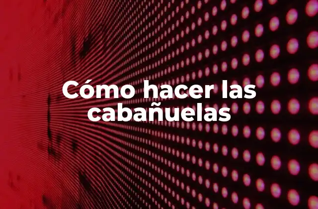 Cómo Hacer las Cabañuelas