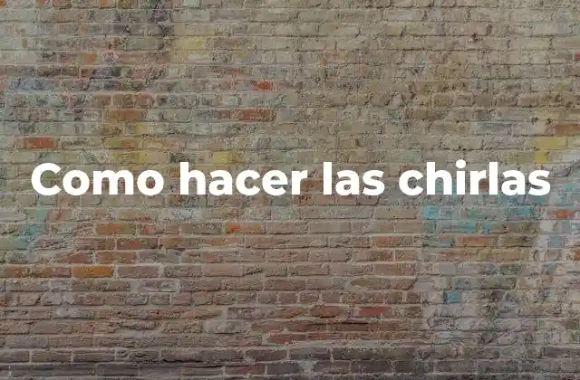 ¿Qué son las chirlas?