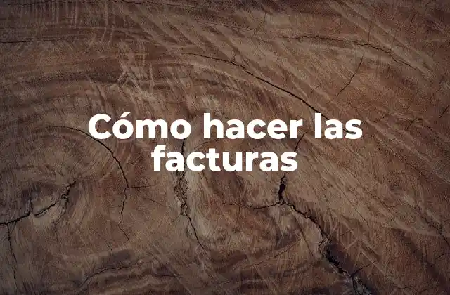 Cómo Hacer las Facturas