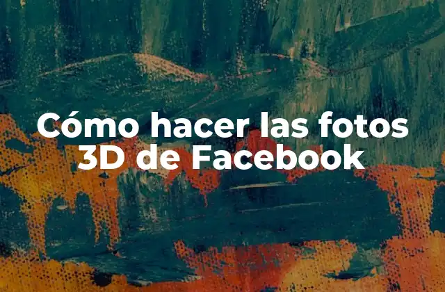 Cómo Hacer las Fotos 3d de Facebook