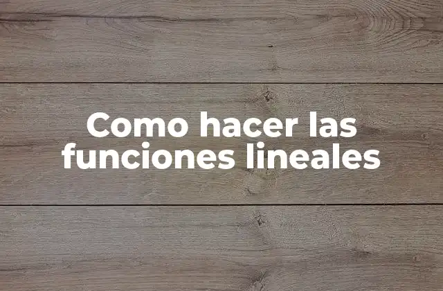Como Hacer las Funciones Lineales