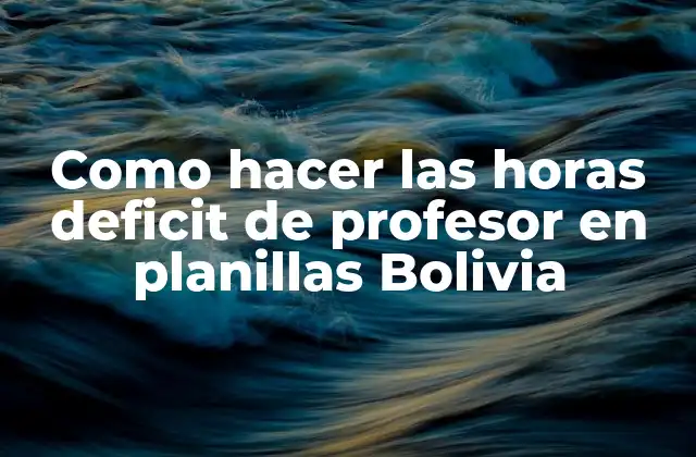 Como Hacer las Horas Deficit de Profesor en Planillas Bolivia