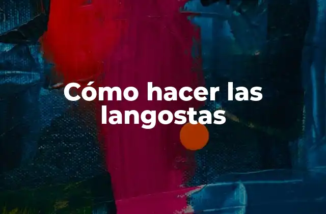 Cómo Hacer las Langostas 2 Cómo hacer las langostas
