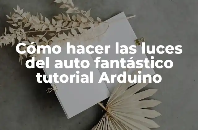 Cómo Hacer las Luces Del Auto Fantástico Tutorial Arduino