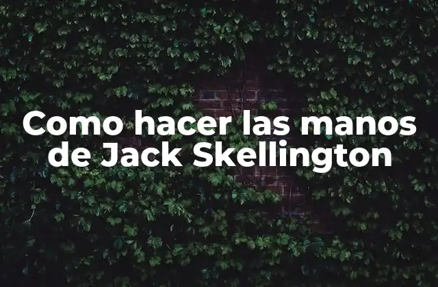 Como Hacer las Manos de Jack Skellington