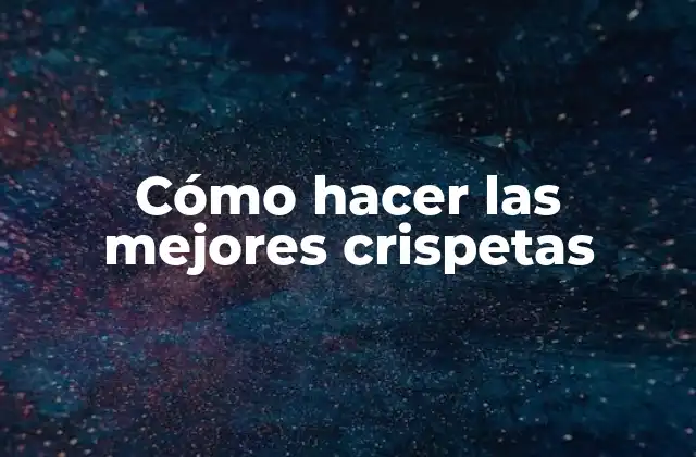 Cómo hacer las mejores crispetas