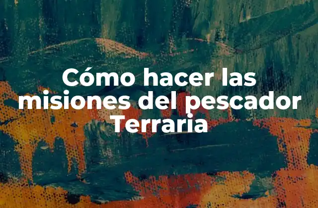 Cómo Hacer las Misiones Del Pescador Terraria