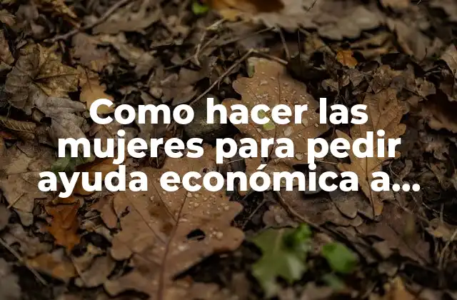 Como Hacer las Mujeres para Pedir Ayuda Económica a Hombres