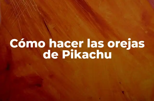 Cómo Hacer las Orejas de Pikachu