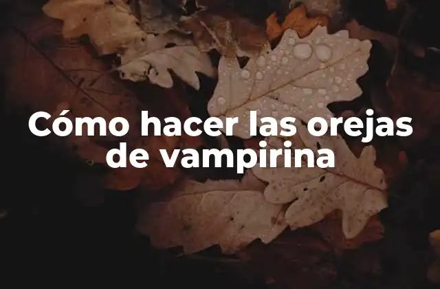 Cómo Hacer las Orejas de Vampirina