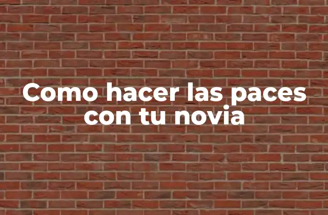 Como hacer las paces con tu novia