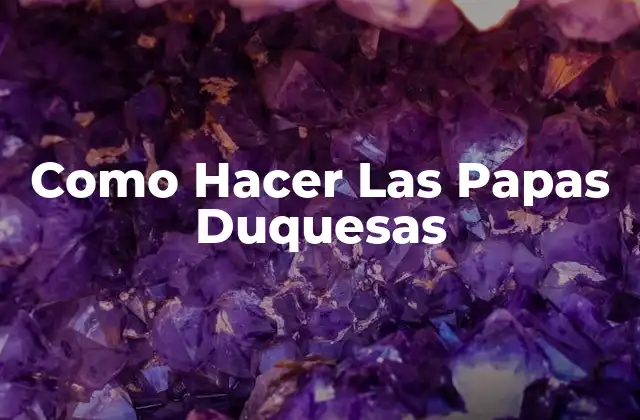 Como Hacer las Papas Duquesas 2 ¿Qué Son Las Papas Duquesas?