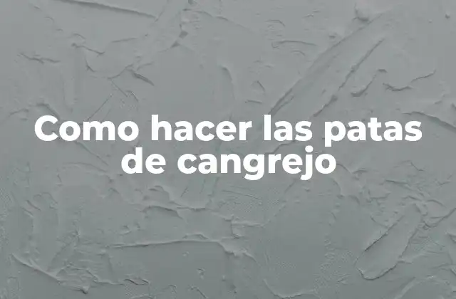 Como Hacer las Patas de Cangrejo