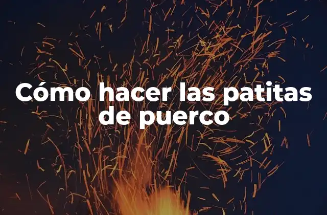 Cómo Hacer las Patitas de Puerco