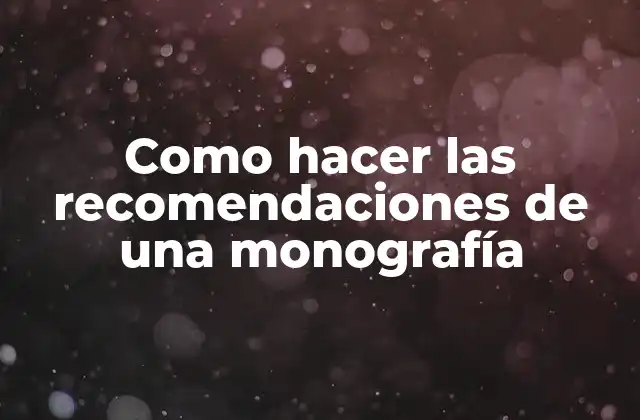 Como Hacer las Recomendaciones de una Monografía
