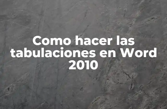 Como Hacer las Tabulaciones en Word 2010